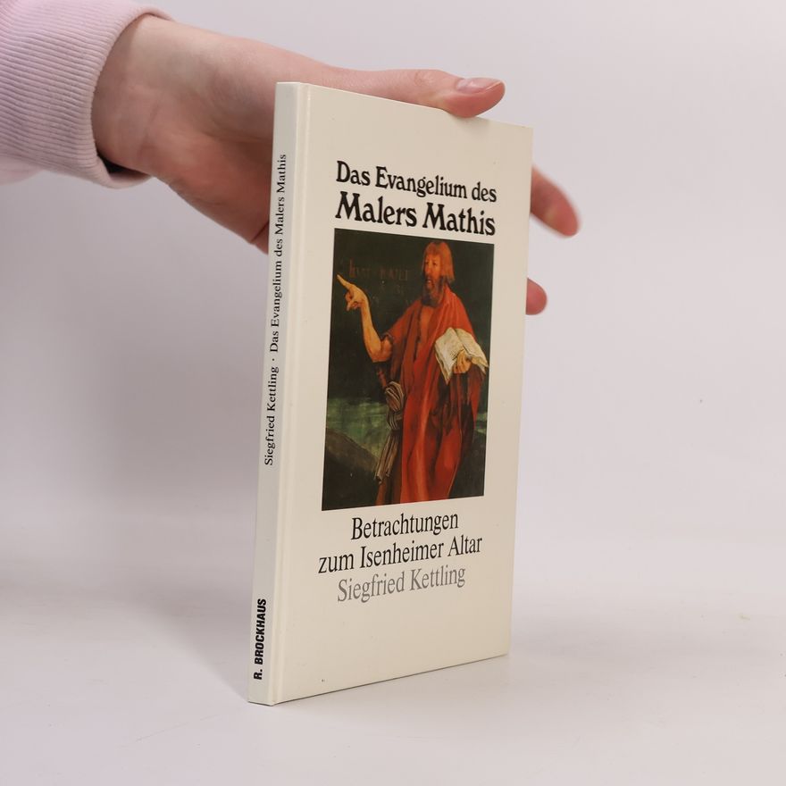 Siegfried Kettling Das Evangelium des Malers Mathis