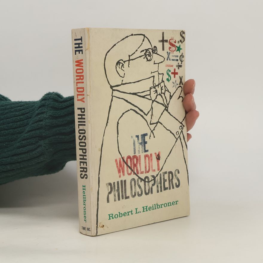 Robert L. Heilbroner The Worldly Philosophers