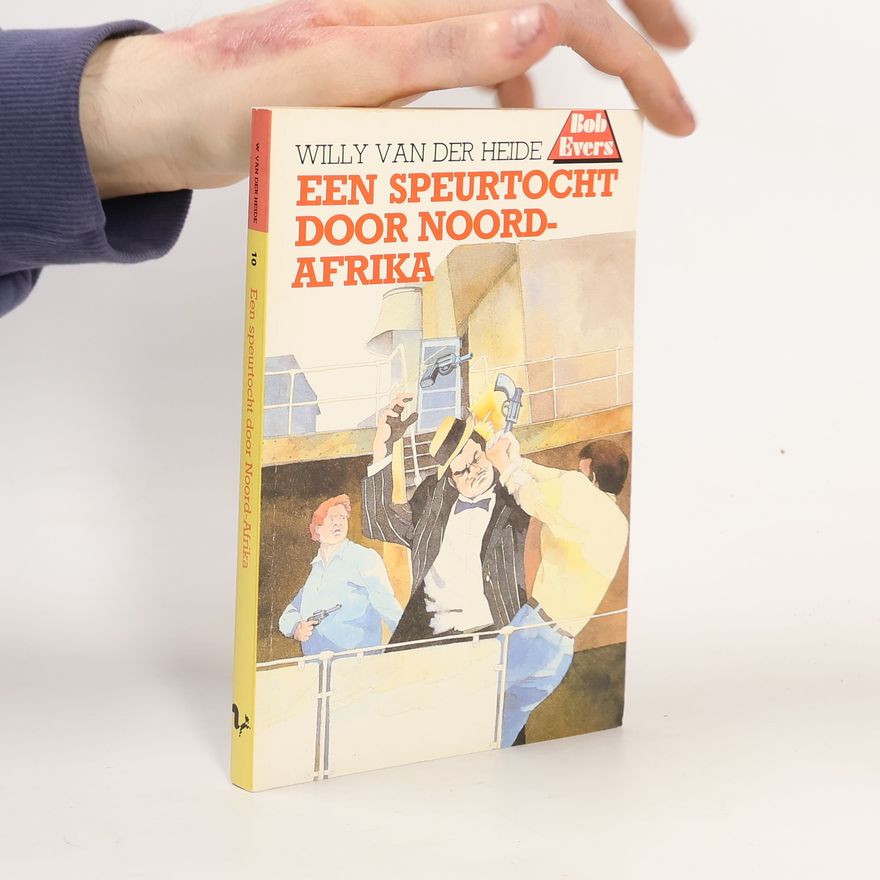 Willy van der Heide Bob Evers - 10: Een speurtocht door Noord-Afrika