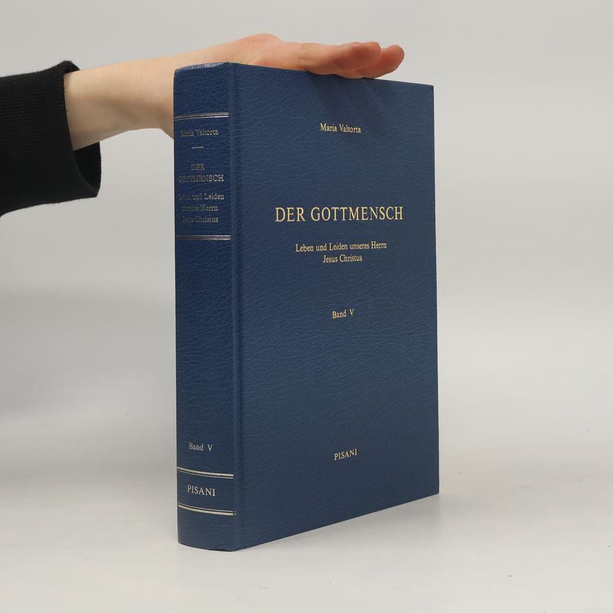 Autorenkollektiv Der Gottmensch. Leben und Leiden unseres Herm Jesus Christus. Band V