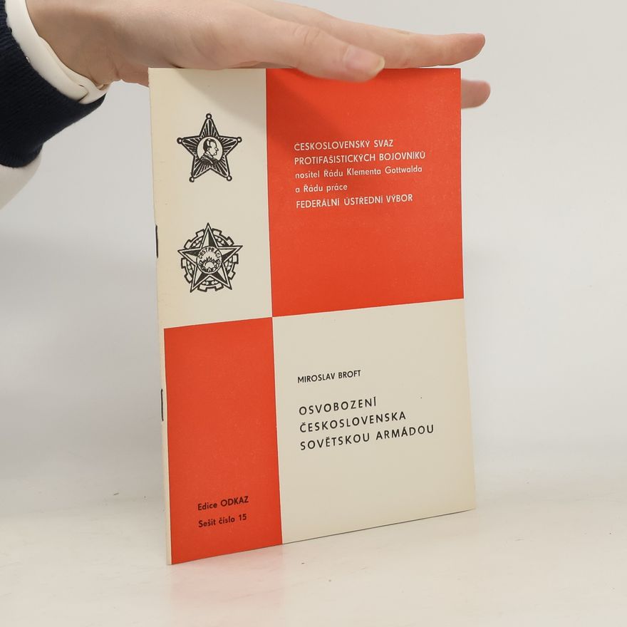 Miroslav Broft Odkaz 15. Osvobození Československa sovětskou armádou