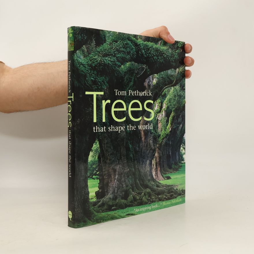 Tom Petherick Trees That Shape the World