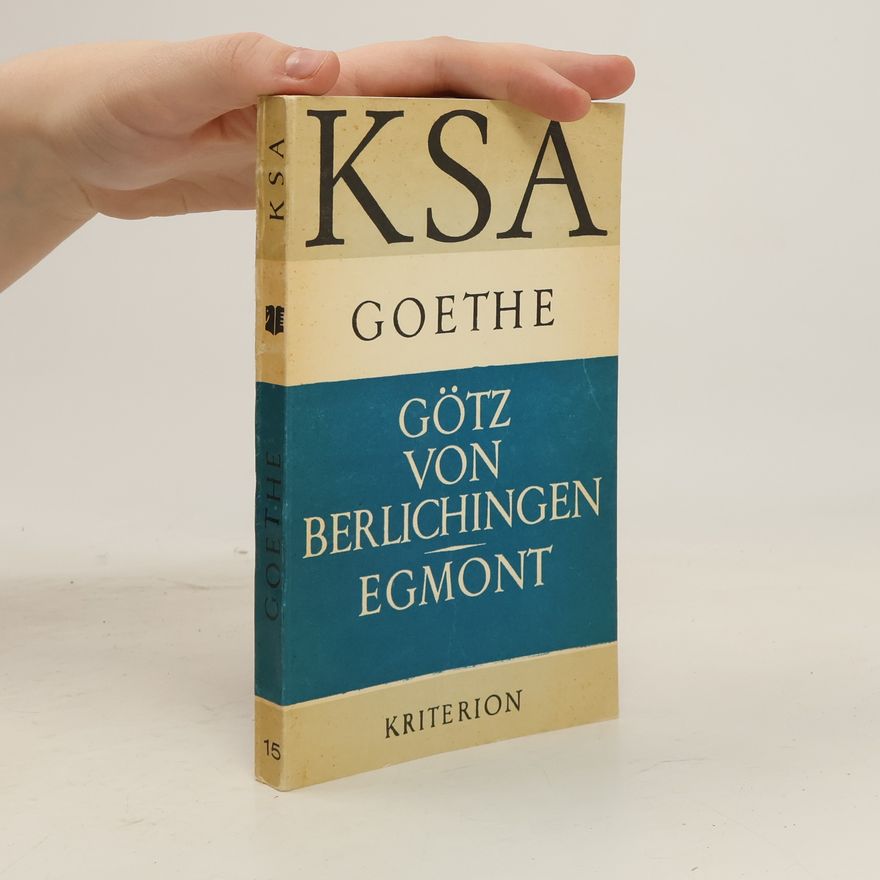 Johann Wolfgang von Goethe Götz von Berlichingen. Egmont