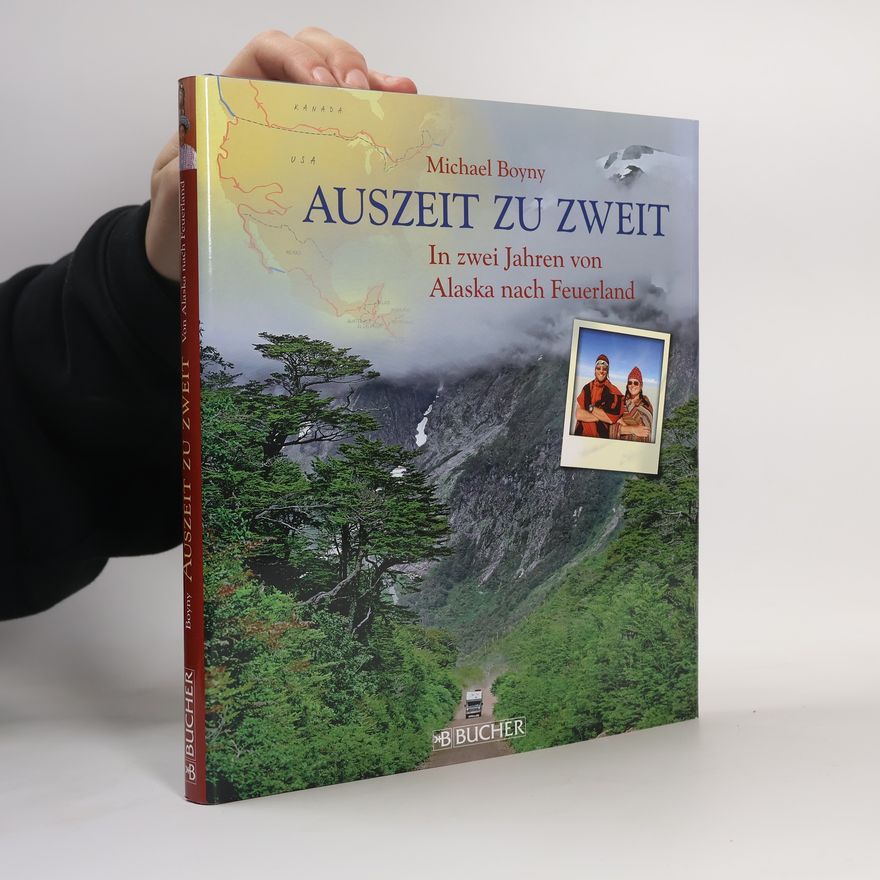 Michael Boyny Auszeit Zu Zweit. In zwei Jahren von Alaska bis Feuerland