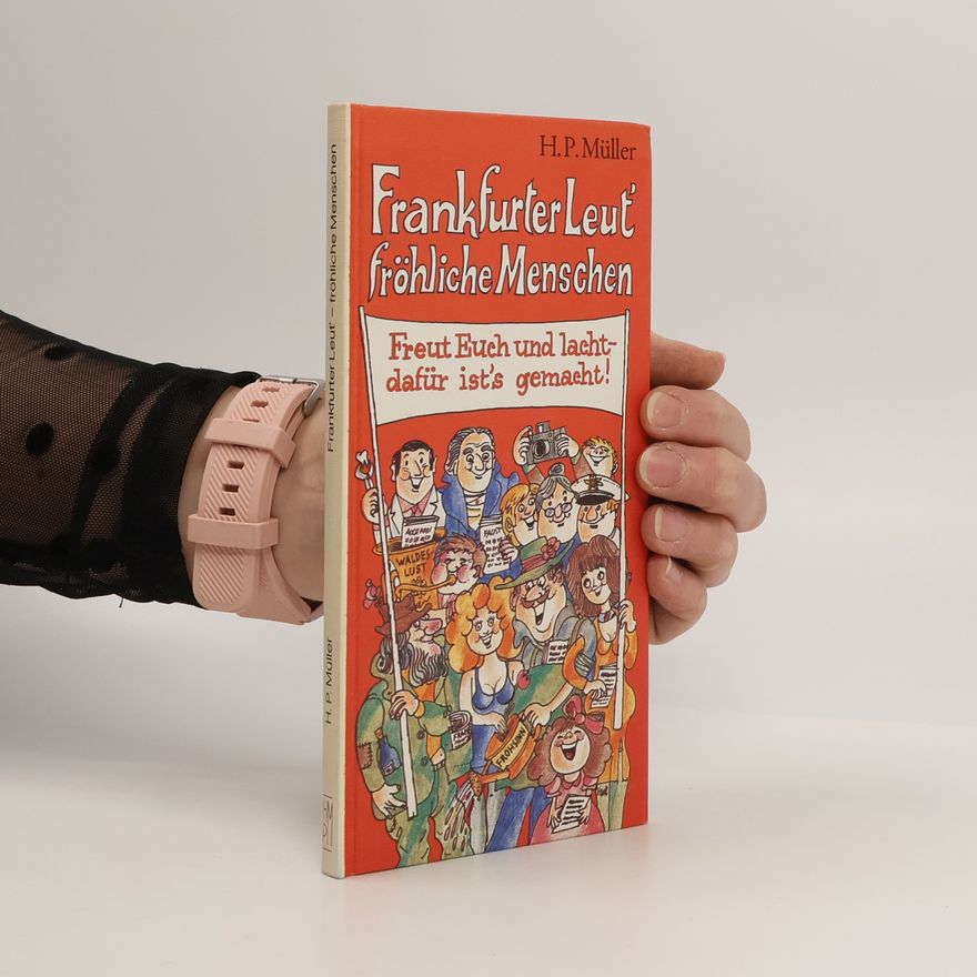 Heinz P. Müller Frankfurter Leut', fröhliche Menschen