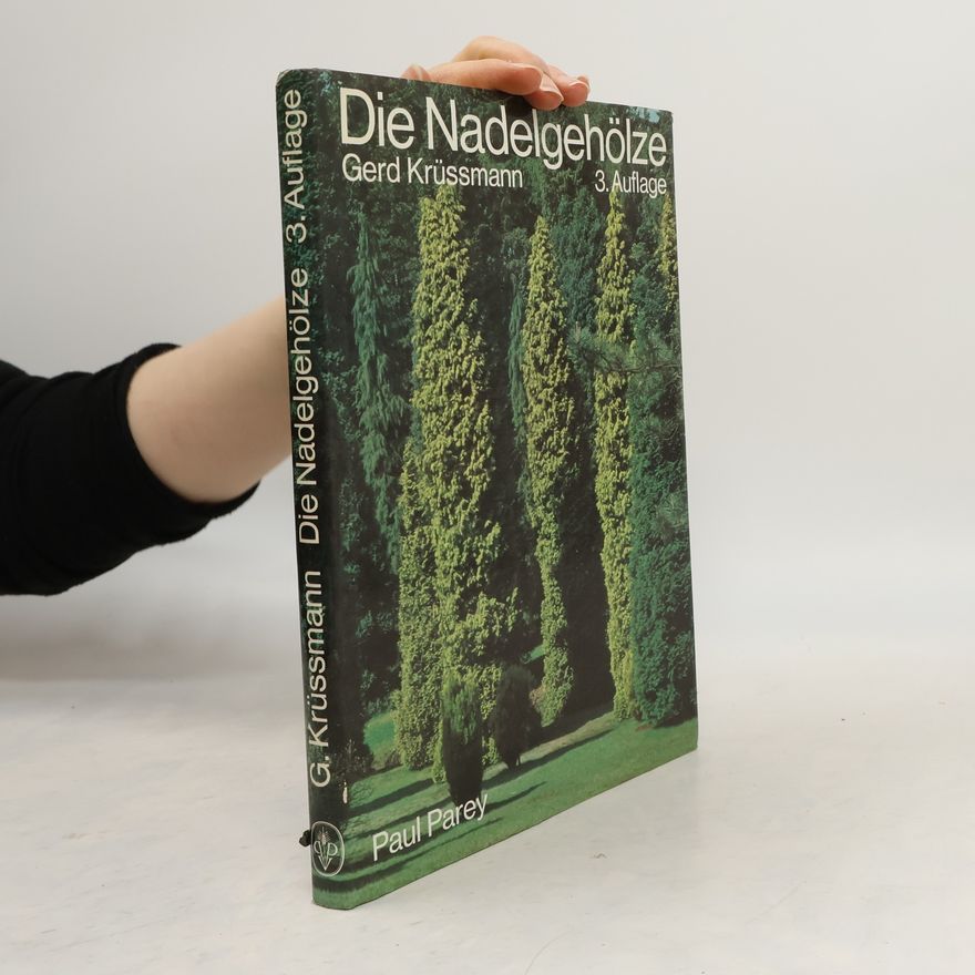 Gerd Krüssmann Die Nadelgehölze. Eine Nadelholzkunde für die Praxis - 3. Auflage
