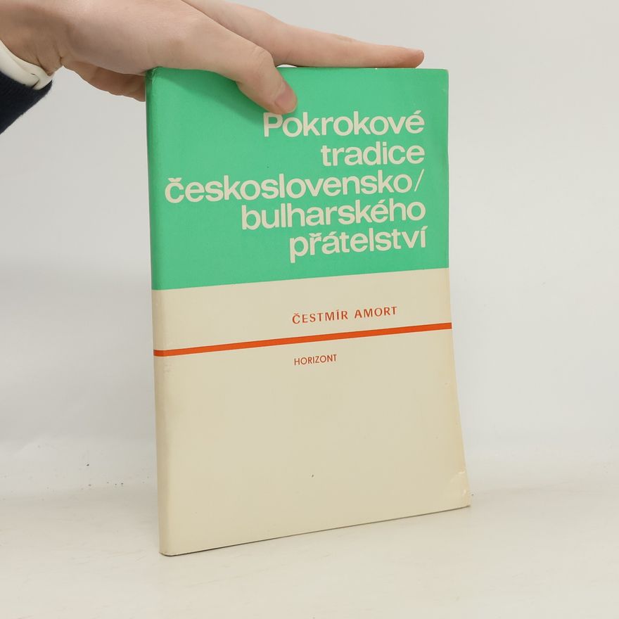 Čestmír Amort Pokrokové tradice československo/bulharského přátelství