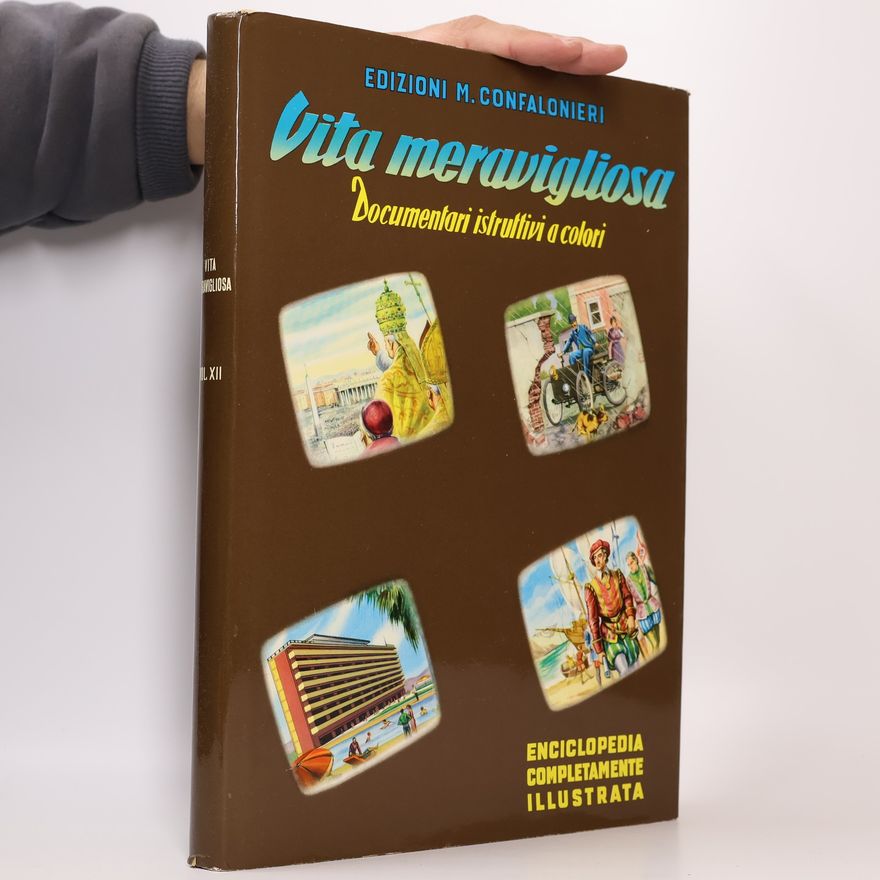 Collectif d'auteurs Vita meravigliosa XII. Documentari istruttivi a colori.