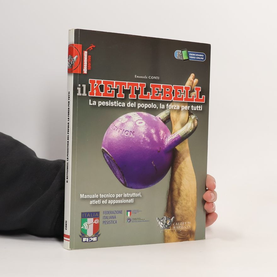 Emanuele Cobalchini Conti Allenamento Sportivo: Il kettlebell. La pesistica del popolo, la forza per tutti