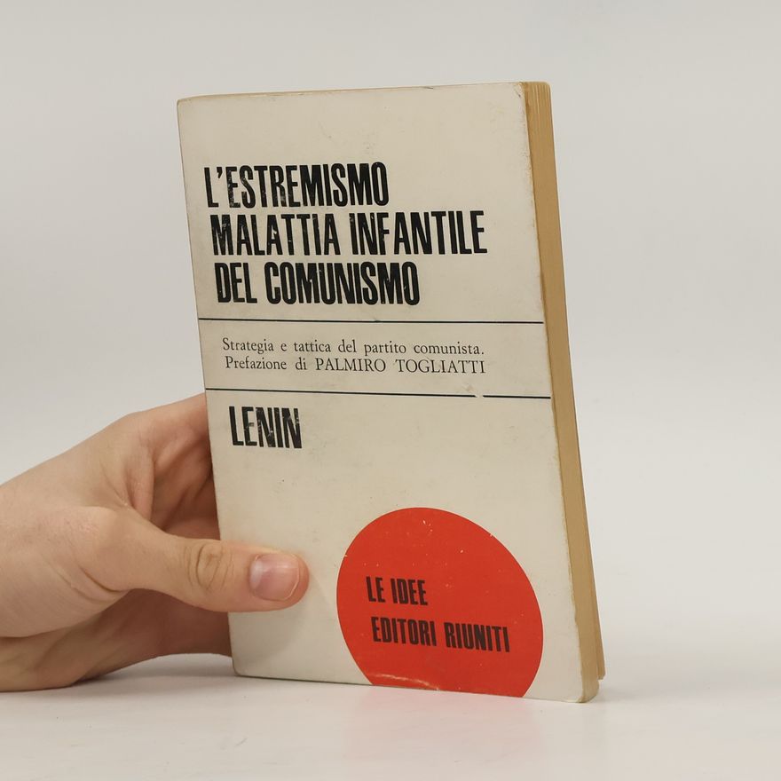 Vladimir Iljič Lenin L'estremismo malattia infantile del comunismo