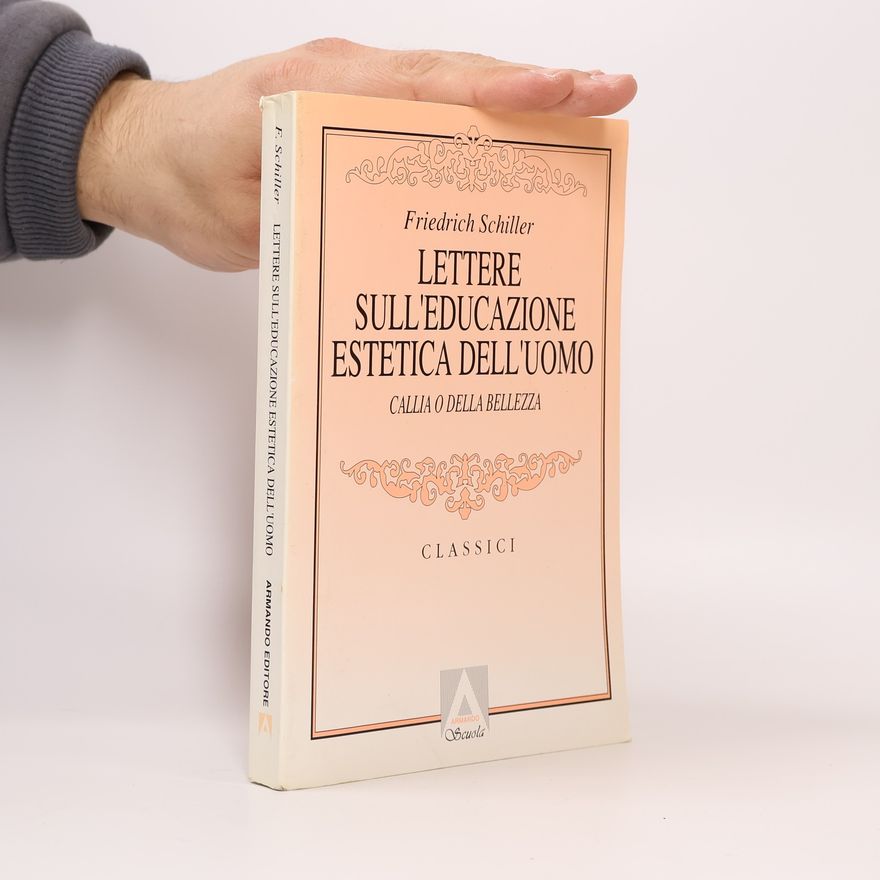 Antimo Negri Classici: Lettere sull'educazione estetica dell'uomo. Callia o della bellezza