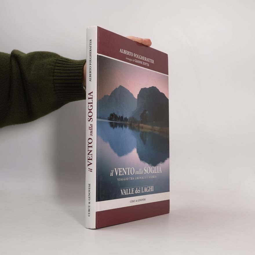 Alberto Folgheraiter Il vento sulla soglia. Viaggi tra cronache e storia della Valle dei Laghi