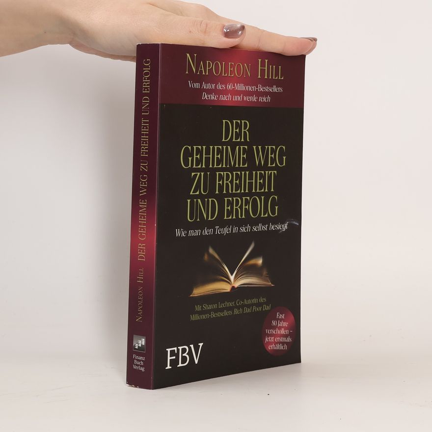 Napoleon Hill Der geheime Weg zu Freiheit und Erfolg