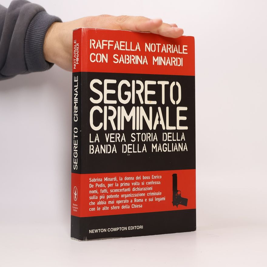 Raffaella Notariale Segreto criminale. La vera storia della banda della Magliana