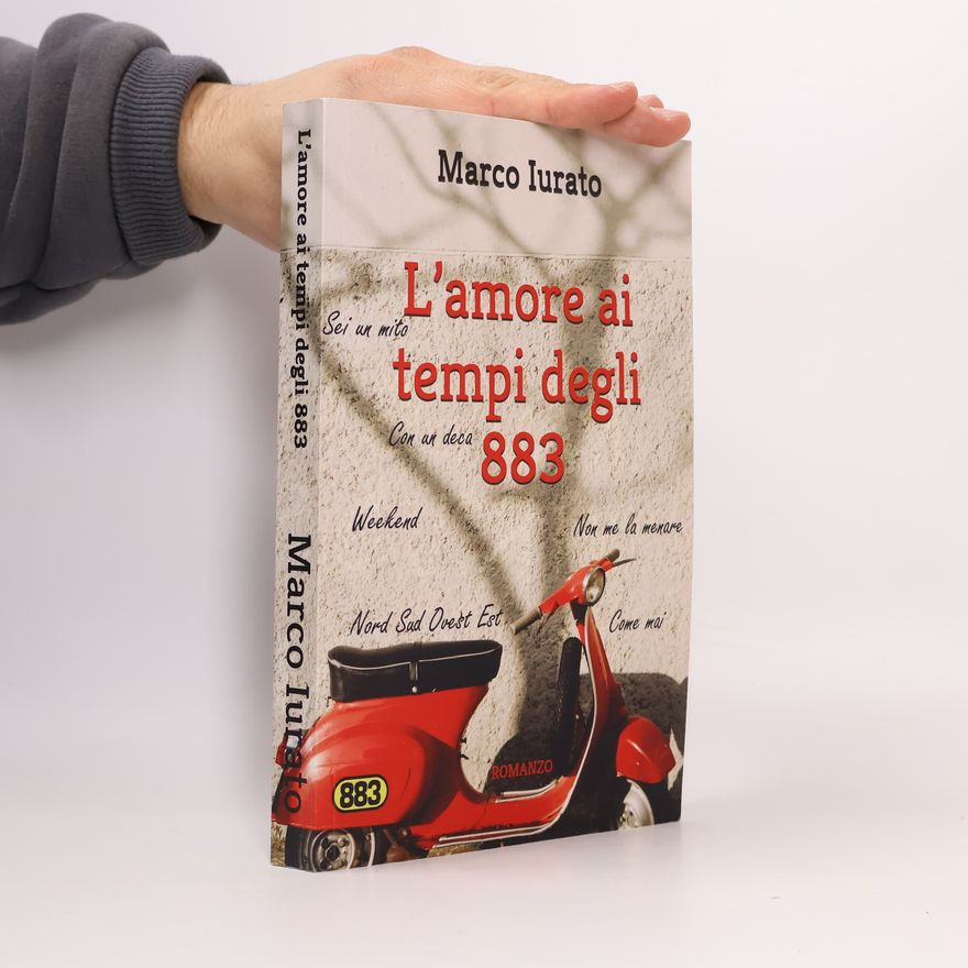 Marco Iurato I romanzi di Marco Iurato: L'amore ai tempi degli 883