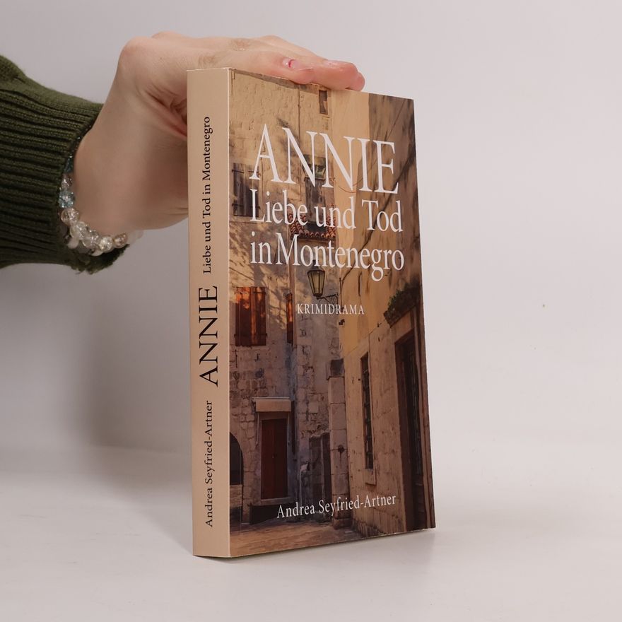 Andrea Seyfried-Artner Annie - Liebe und Tod in Montenegro