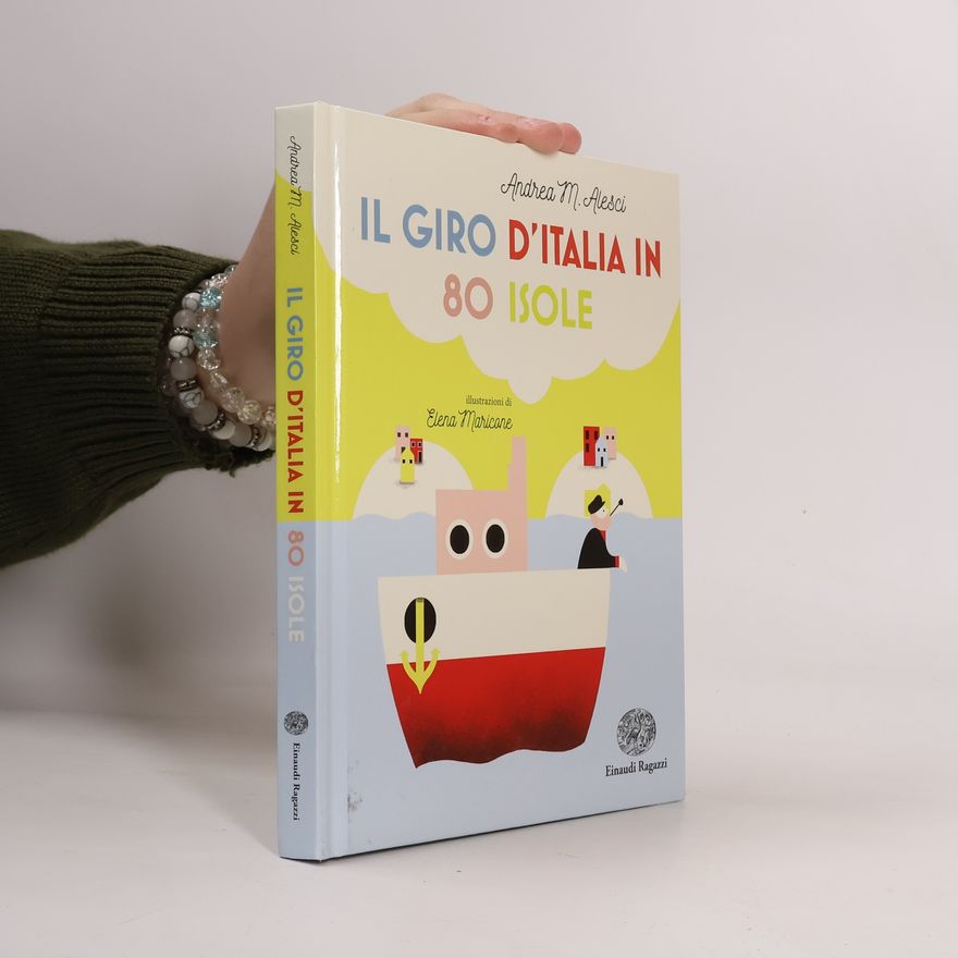 Andrea M. Alesci Einaudi Ragazzi di oggi: Il giro d'Italia in 80 isole