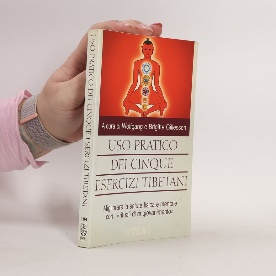 Wolfgang Gillessen Uso pratico dei cinque esercizi tibetani