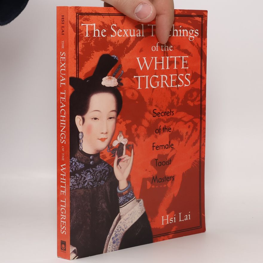 Hsi Lai The Sexual Teachings of the White Tigress
