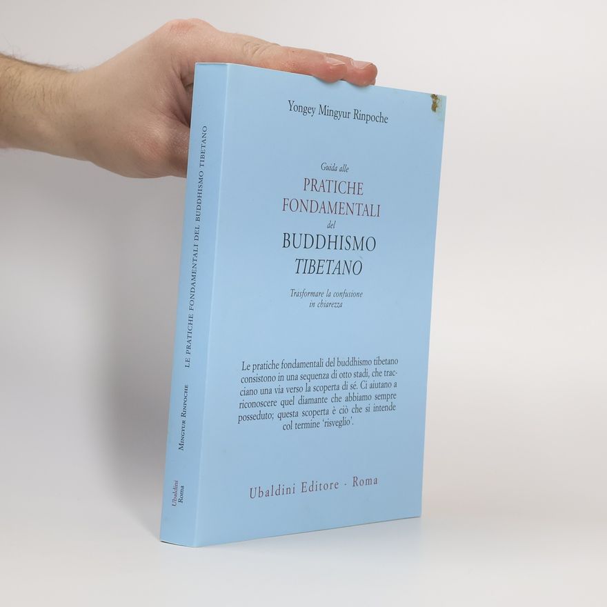 Yongey Mingyur Rinpoche Guida alle pratiche fondamentali del buddhismo tibetano. Trasformare la confusione in chiarezza