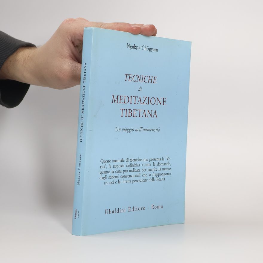 Ngakpa Chögyam Tecniche di meditazione tibetana. Un viaggio nell'immensità