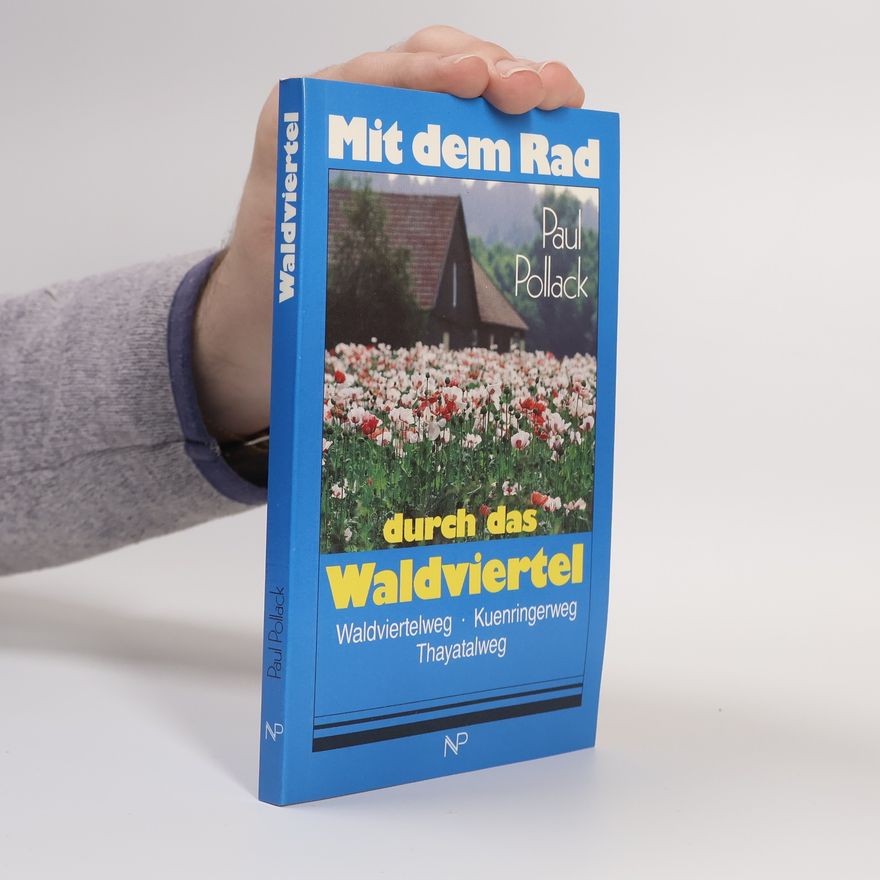 Paul Pollack Mit dem Rad durch das Waldviertel