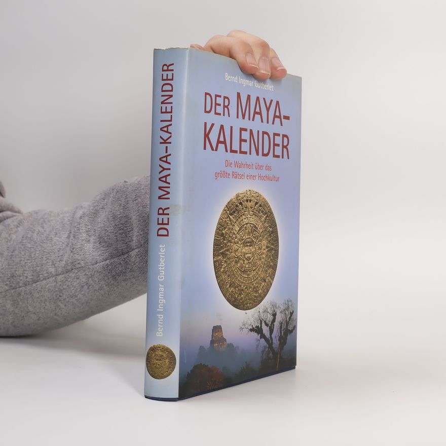 Bernd Ingmar Gutberlet Der Maya-Kalender