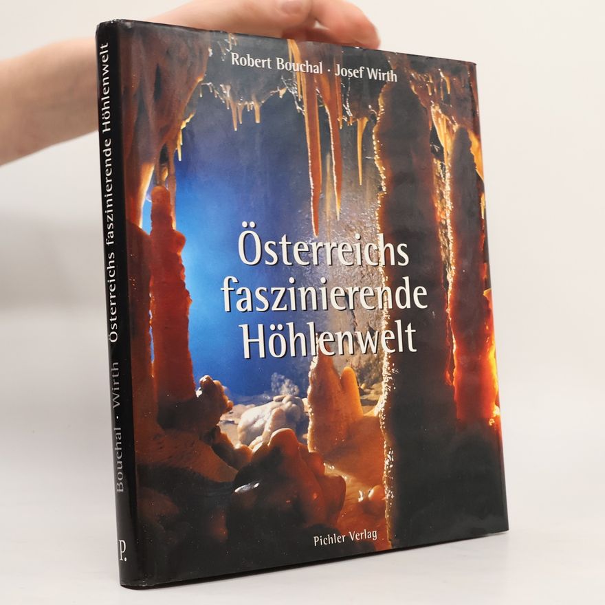 Josef Wirth Österreichs faszinierende Höhlenwelt