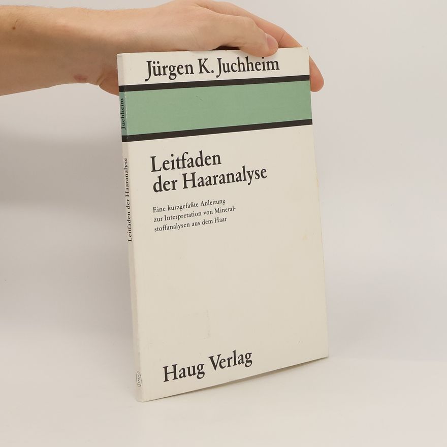 Jürgen K. Juchheim Leitfaden der Haaranalyse