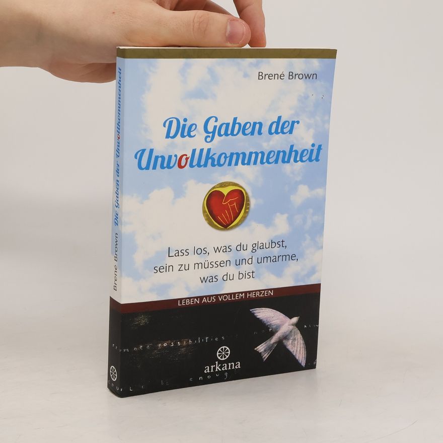 Brené Brown Die Gaben der Unvollkommenheit