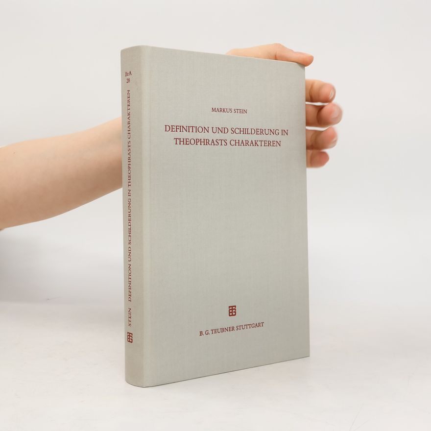Markus Stein Definition und Schilderung in Theophrasts Charakteren