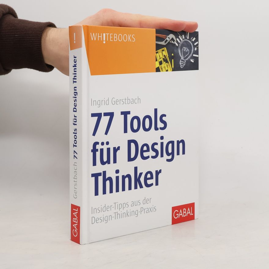 Ingrid Gerstbach 77 Tools für Design Thinker