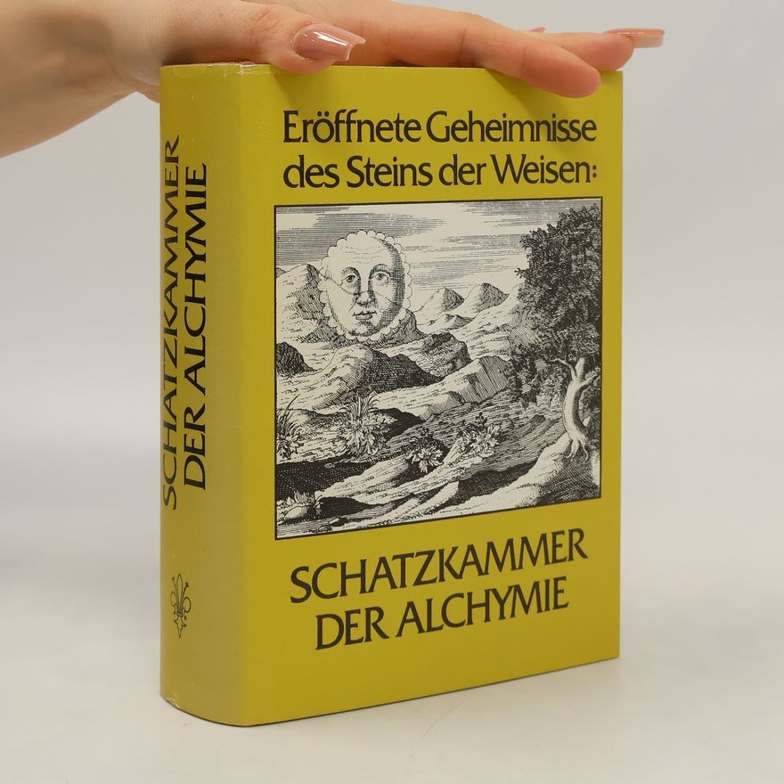 Karl R. H. Frick Eröffnete Geheimnisse des Steins der Weisen oder Schatzkammer der Alchymie