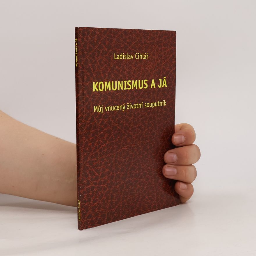 Ladislav Cihlář Komunismus a já