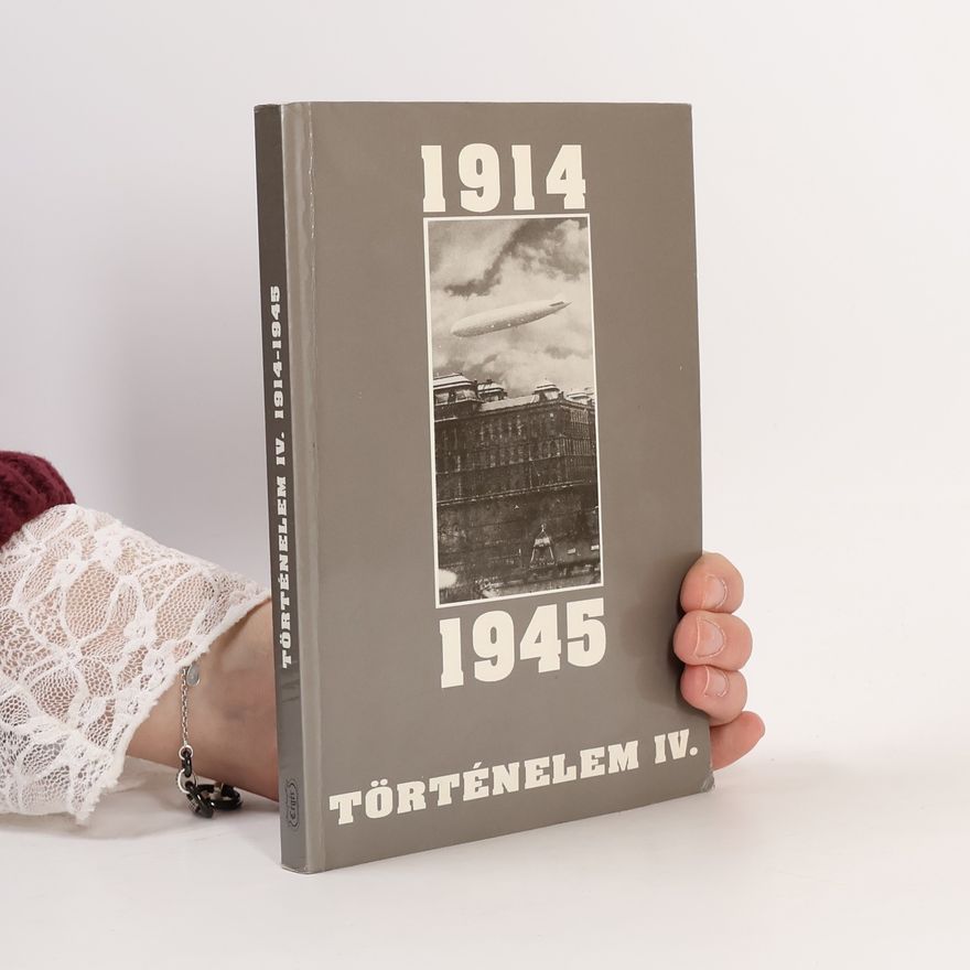 Collectif d'auteurs Történelem IV. 1914-1945