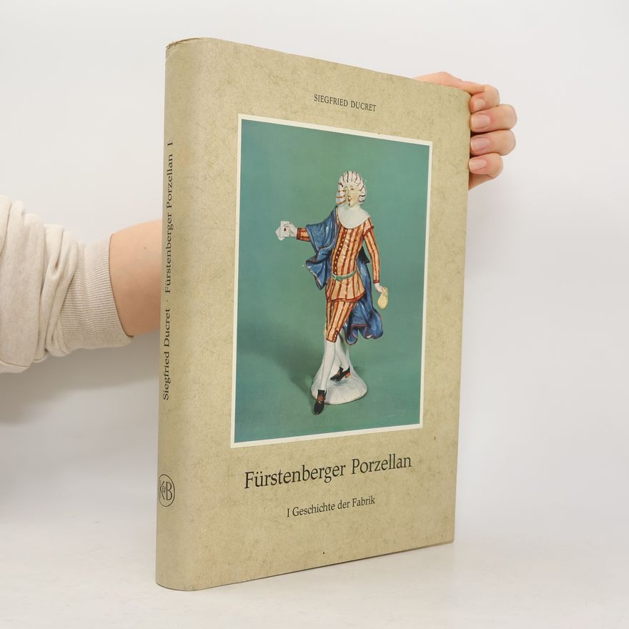 Siegfried Ducret Fürstenberger Porzellan I. Geschichte der Fabrik