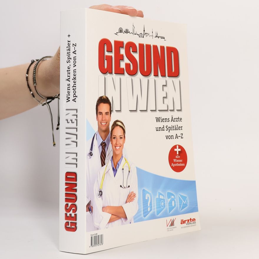 Autorenkollektiv Gesund in Wien. Wiens Ärtze und Spitäler con A-Z.