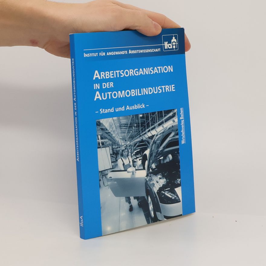 Institut für Angewandte Arbeitswissenschaft Arbeitsorganisation in der Automobilindustrie