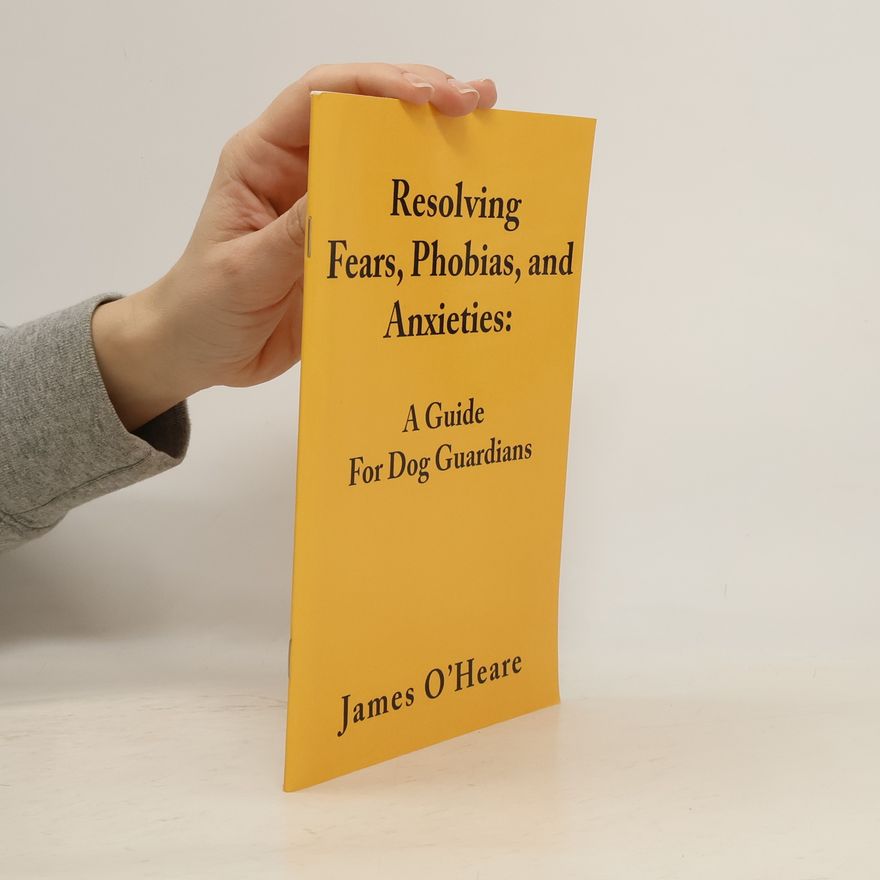 James O. Heare Resolving Fears, Phobias, and Anxieties