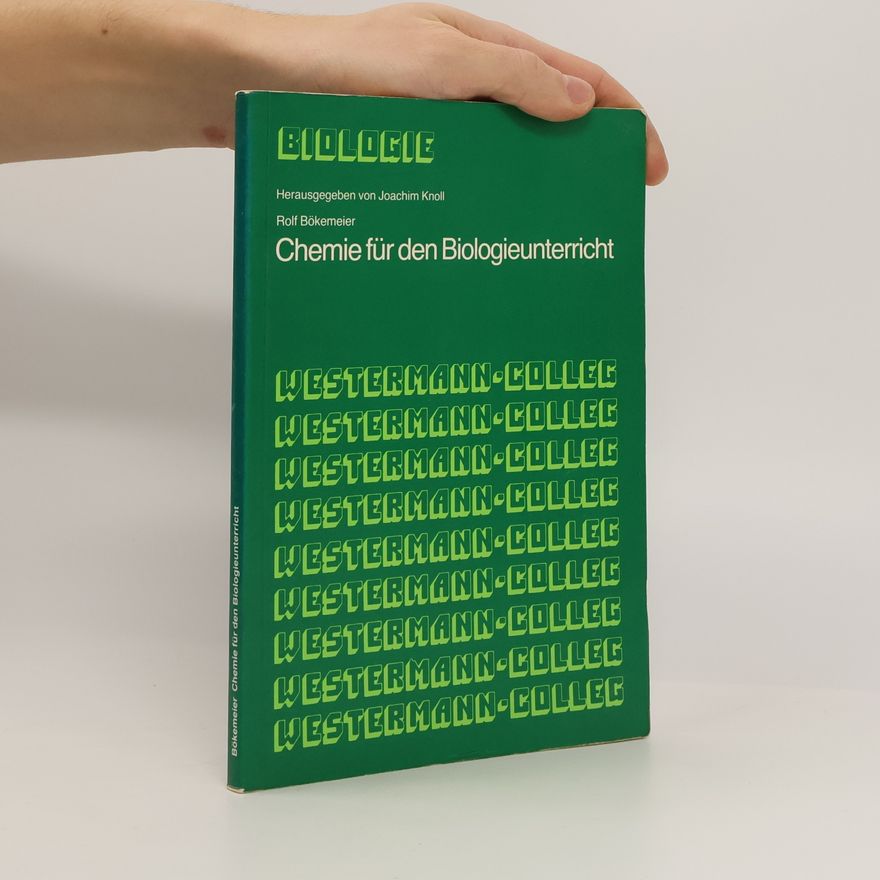 Rolf Bökemeier Biologie: Chemie für den Biologieunterricht