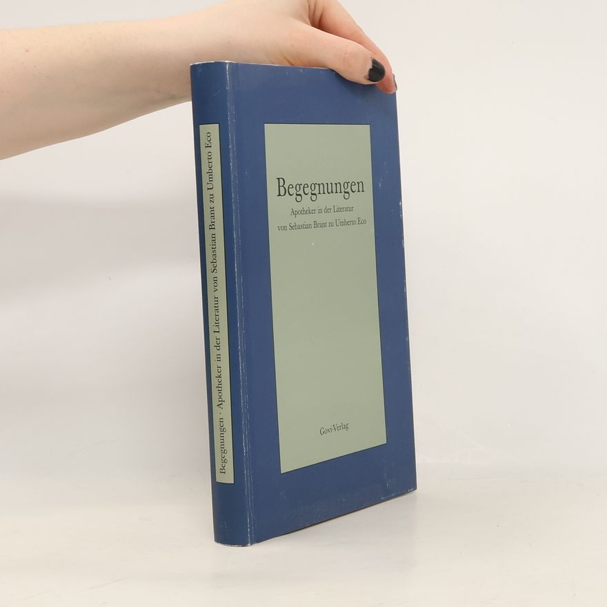 Rolf Sievers Begegnungen. Der Apotheker in der Literatur von Sebastian Brant zu Umberto Eco