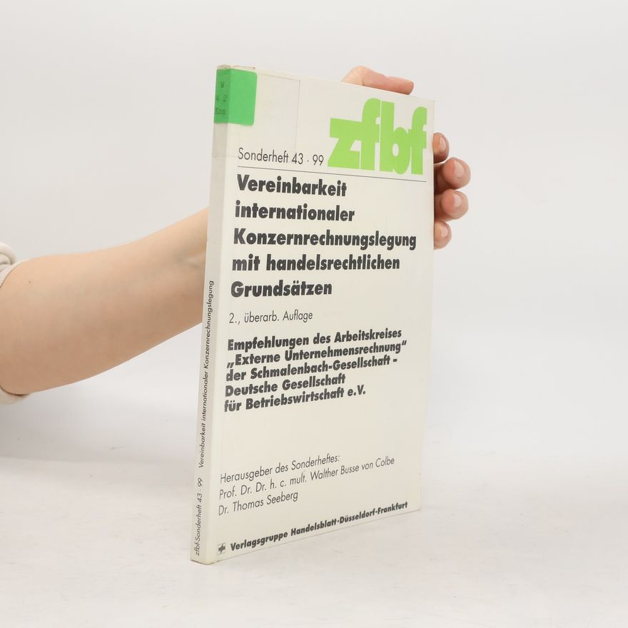 Thomas Seeberg Schmalenbachs Zeitschrift für betriebswirtschaftliche Forschung - 43: Vereinbarkeit internationaler Konzernrechnungslegung mit handelsrechtlichen Grundsätzen: 2., überarbeitete Auflage