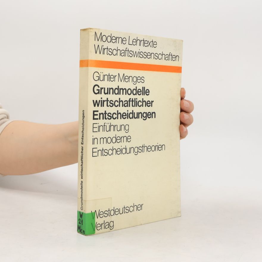 Günter Menges Grundmodelle wirtschaftlicher Entscheidungen