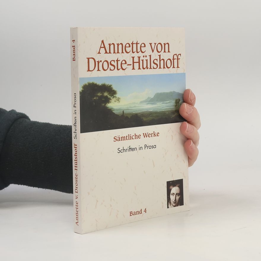 Annette von Droste-Hülshoff Sämtliche Werke 4 - Schriften in Prosa