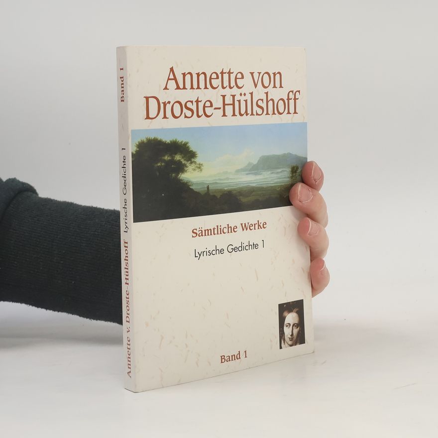 Annette von Droste-Hülshoff Sämtliche Werke 1. Lyrische Gedichte 1