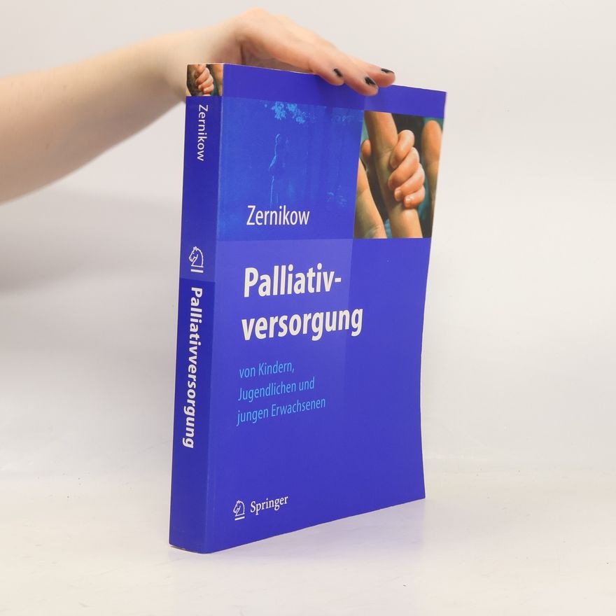 Boris Zernikow Palliativversorgung von Kindern, Jugendlichen und jungen Erwachsenen