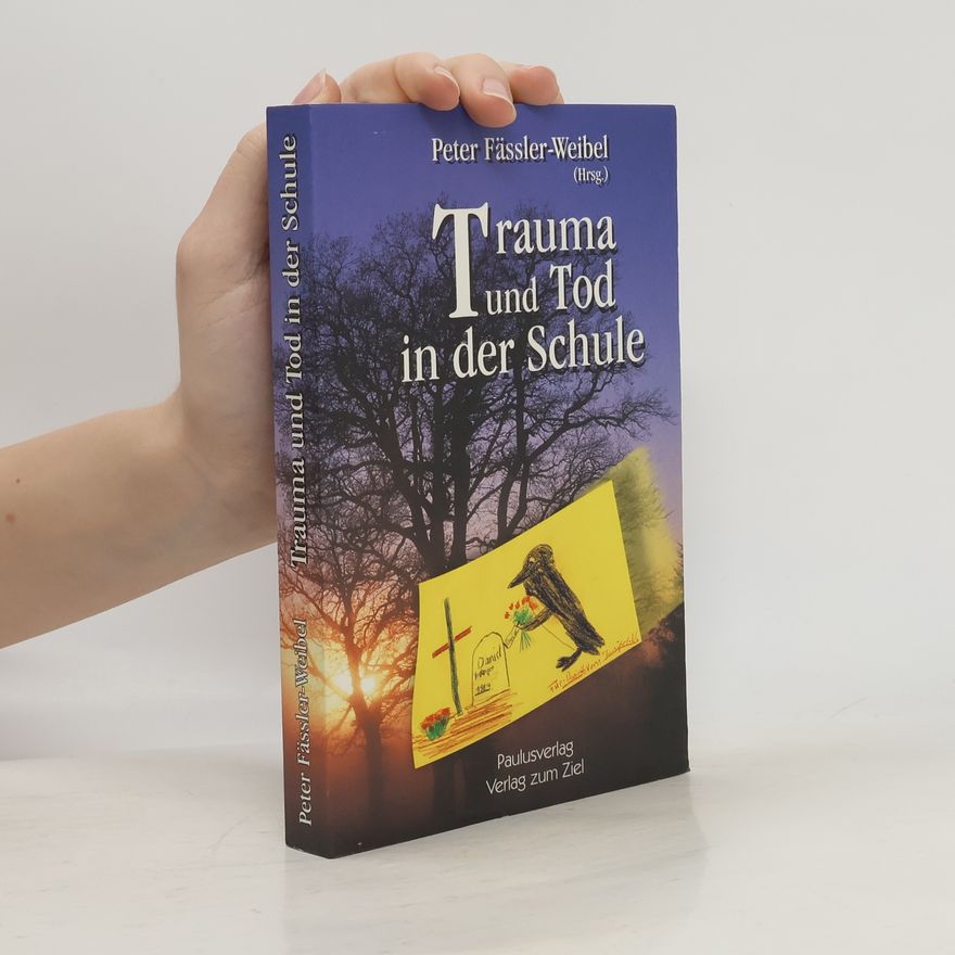 Peter Fässler-Weibel Trauma und Tod in der Schule