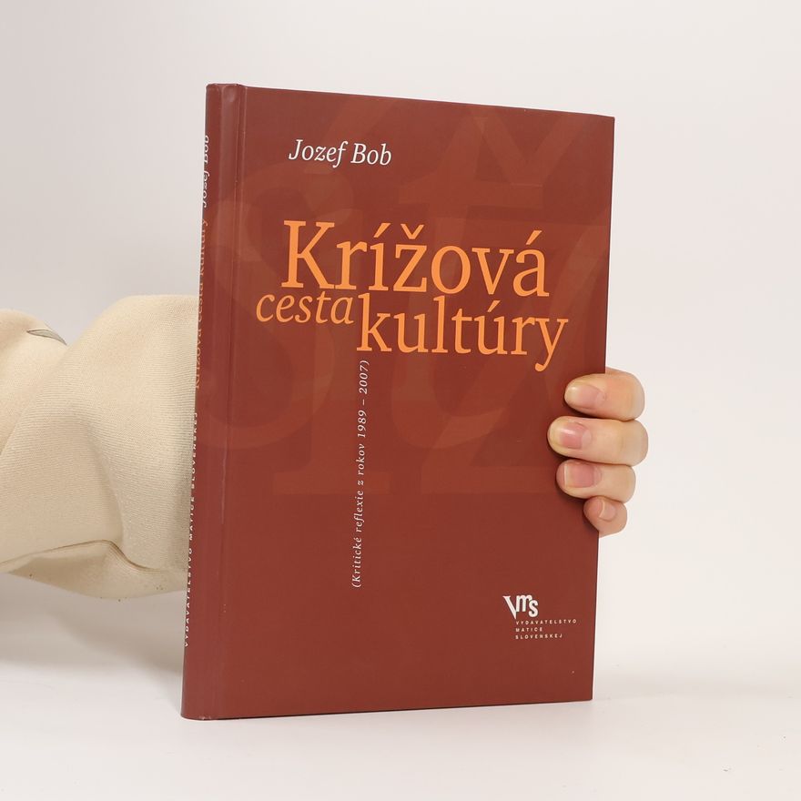 Jozef Bob Krížová cesta kultúry (kritické reflexie z rokov 1989-2007)