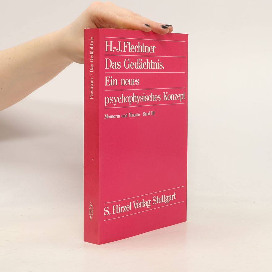 Hans-Joachim Flechtner Memoria und Mneme - 3: Das Gedächtnis