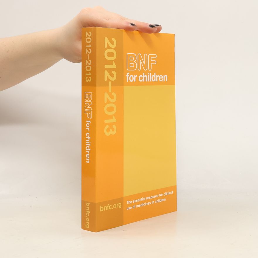 British Medical Association. Paediatric Formulary Committee BNF for Children 2012-2013